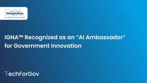 IGNA™ Recognized as an “AI Ambassador” for Government Innovation