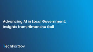 Advancing AI in Local Government: Insights from Himanshu Goil