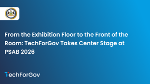 From the Exhibition Floor to the Front of the Room: TechForGov Takes Center Stage at PSAB 2026